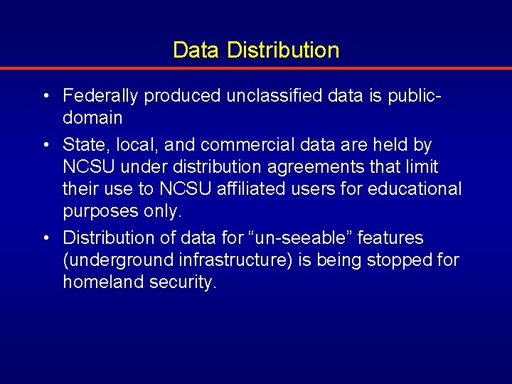 Data Distribution • Federally produced unclassified data is publicdomain • State, local, and commercial