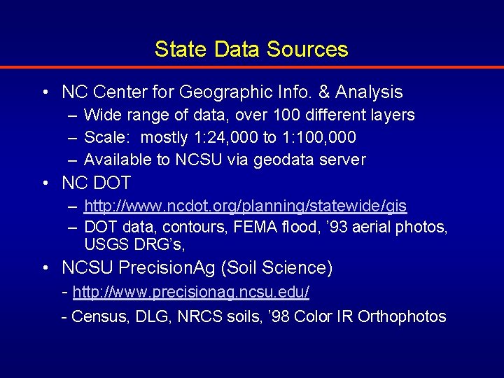 State Data Sources • NC Center for Geographic Info. & Analysis – Wide range