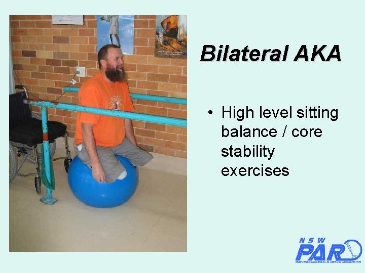 Bilateral AKA • High level sitting balance / core stability exercises 