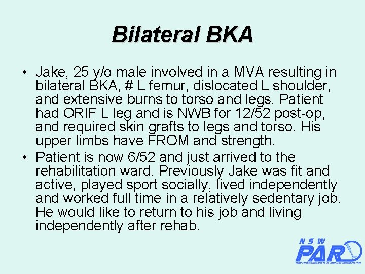 Bilateral BKA • Jake, 25 y/o male involved in a MVA resulting in bilateral