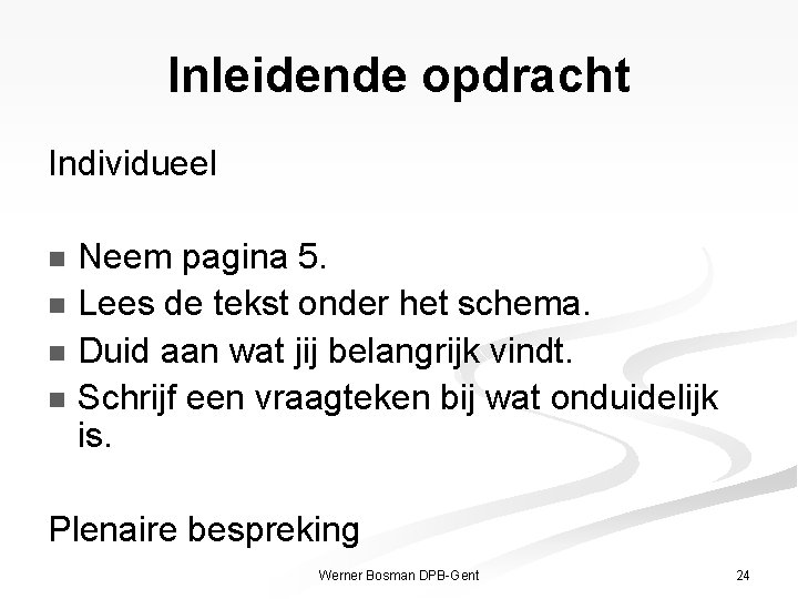 Inleidende opdracht Individueel Neem pagina 5. n Lees de tekst onder het schema. n