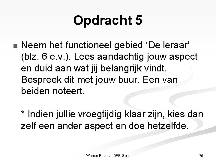 Opdracht 5 n Neem het functioneel gebied ‘De leraar’ (blz. 6 e. v. ).