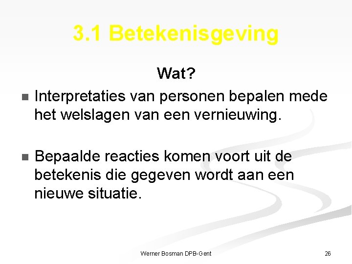 3. 1 Betekenisgeving Wat? n Interpretaties van personen bepalen mede het welslagen van een