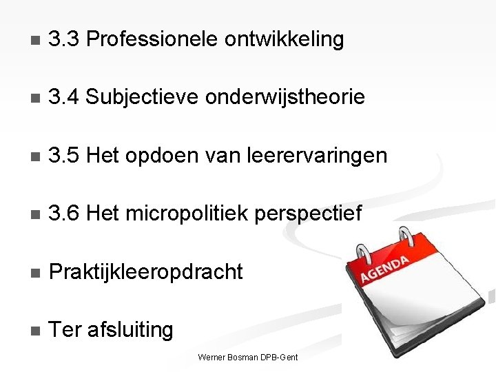 n 3. 3 Professionele ontwikkeling n 3. 4 Subjectieve onderwijstheorie n 3. 5 Het