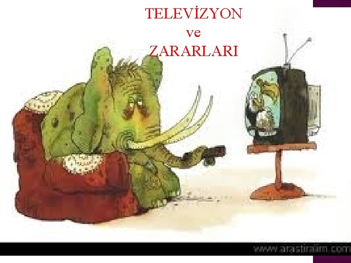 TELEVİZYON ve ZARARLARI 