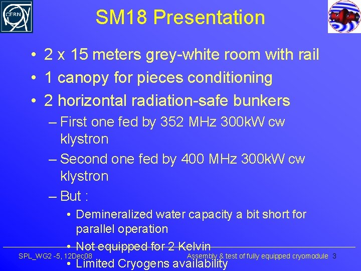 SM 18 Presentation • 2 x 15 meters grey-white room with rail • 1
