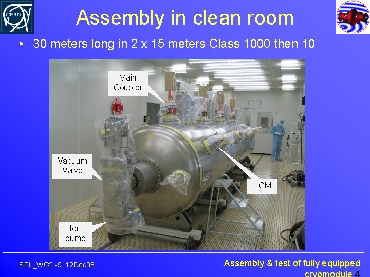 Assembly in clean room • 30 meters long in 2 x 15 meters Class