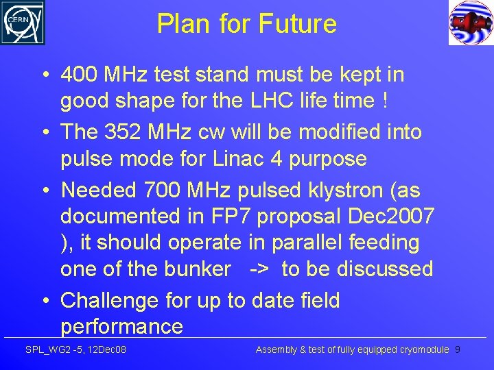 Plan for Future • 400 MHz test stand must be kept in good shape