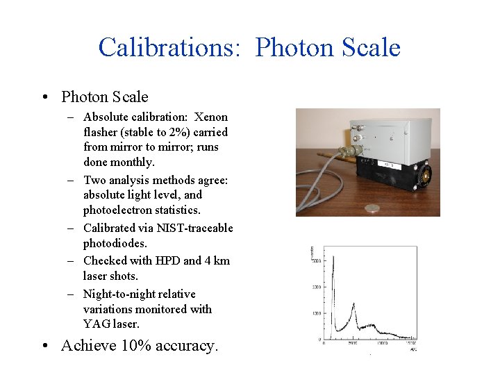 Calibrations: Photon Scale • Photon Scale – Absolute calibration: Xenon flasher (stable to 2%)