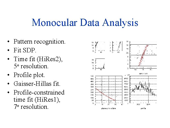 Monocular Data Analysis • Pattern recognition. • Fit SDP. • Time fit (Hi. Res