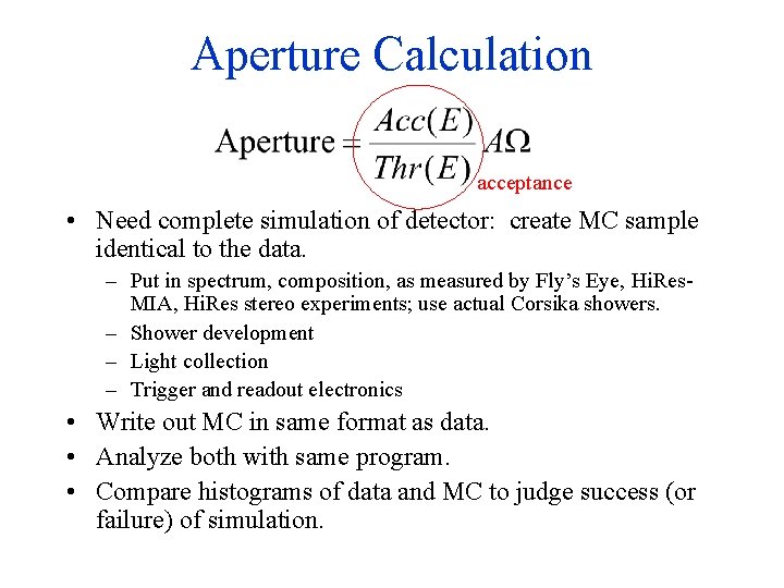 Aperture Calculation acceptance • Need complete simulation of detector: create MC sample identical to