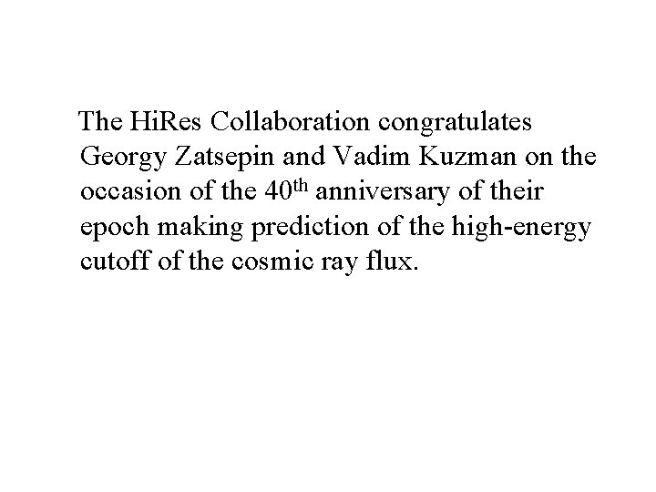 The Hi. Res Collaboration congratulates Georgy Zatsepin and Vadim Kuzman on the occasion of