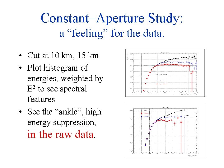 Constant–Aperture Study: a “feeling” for the data. • Cut at 10 km, 15 km