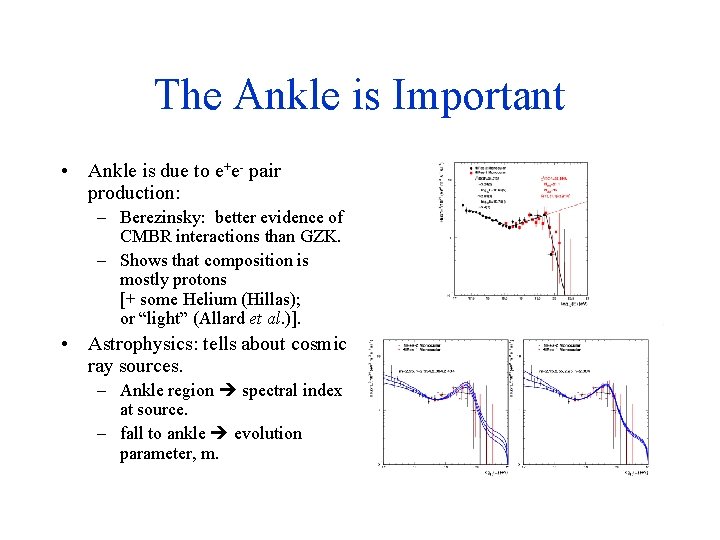 The Ankle is Important • Ankle is due to e+e- pair production: – Berezinsky: