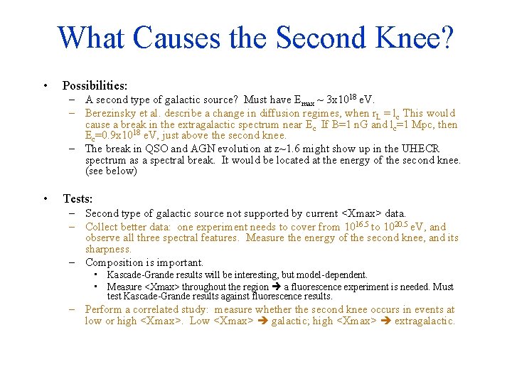 What Causes the Second Knee? • Possibilities: – A second type of galactic source?