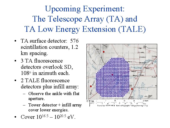 Upcoming Experiment: The Telescope Array (TA) and TA Low Energy Extension (TALE) • TA