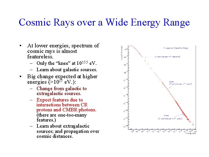 Cosmic Rays over a Wide Energy Range • At lower energies, spectrum of cosmic