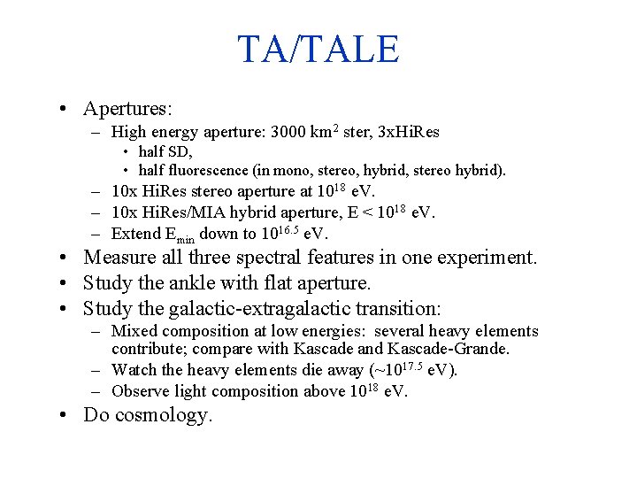 TA/TALE • Apertures: – High energy aperture: 3000 km 2 ster, 3 x. Hi.