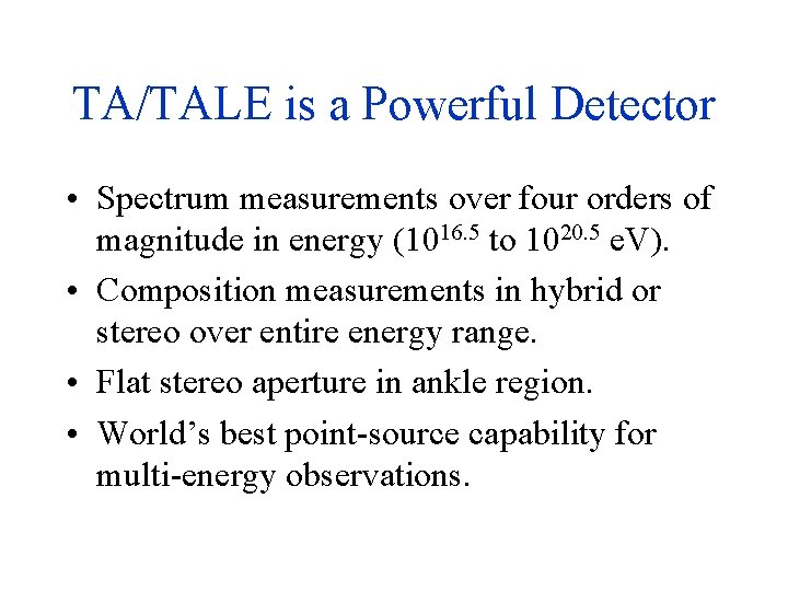 TA/TALE is a Powerful Detector • Spectrum measurements over four orders of magnitude in
