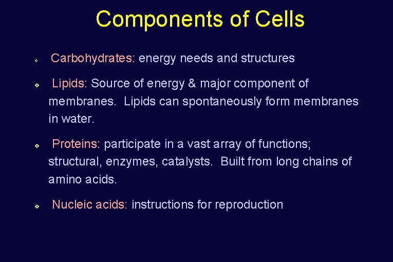 Components of Cells v v Carbohydrates: energy needs and structures Lipids: Source of energy