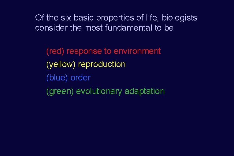 Of the six basic properties of life, biologists consider the most fundamental to be
