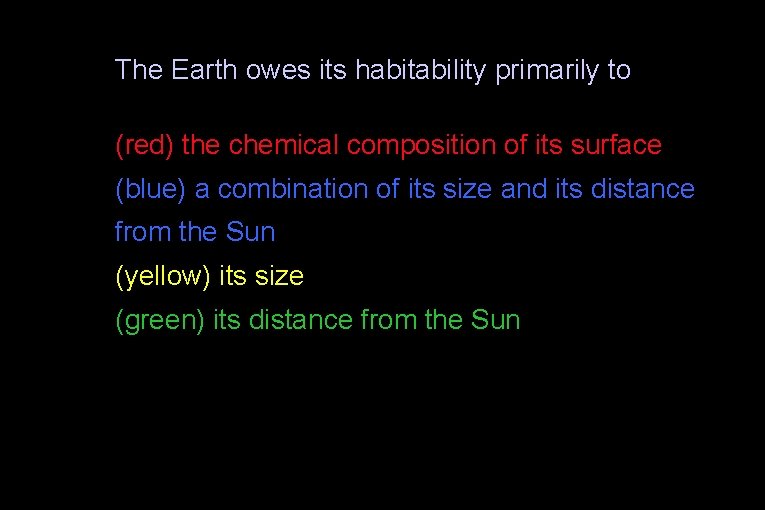 The Earth owes its habitability primarily to (red) the chemical composition of its surface