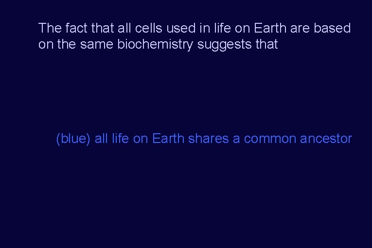 The fact that all cells used in life on Earth are based on the