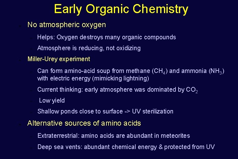 Early Organic Chemistry ● ● No atmospheric oxygen – Helps: Oxygen destroys many organic