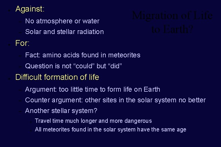 ● ● ● Against: – No atmosphere or water – Solar and stellar radiation