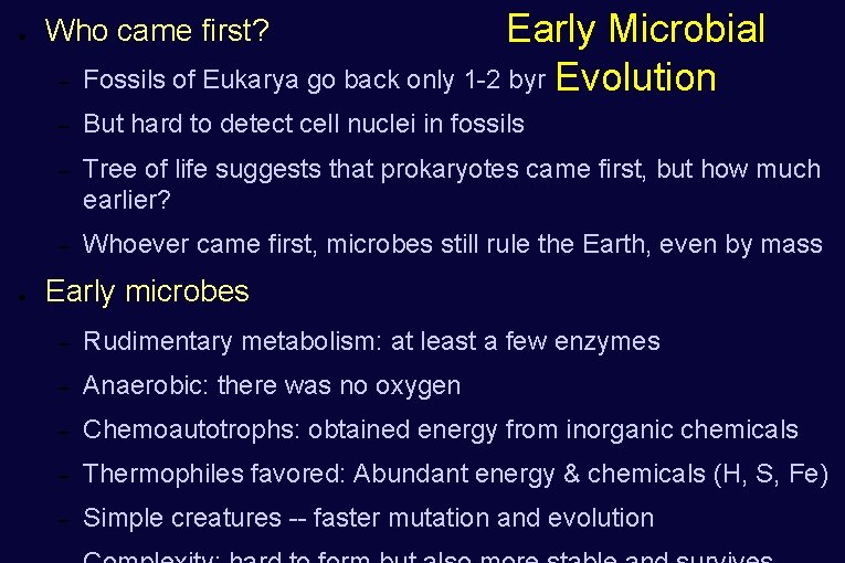 ● ● – Early Microbial Fossils of Eukarya go back only 1 -2 byr