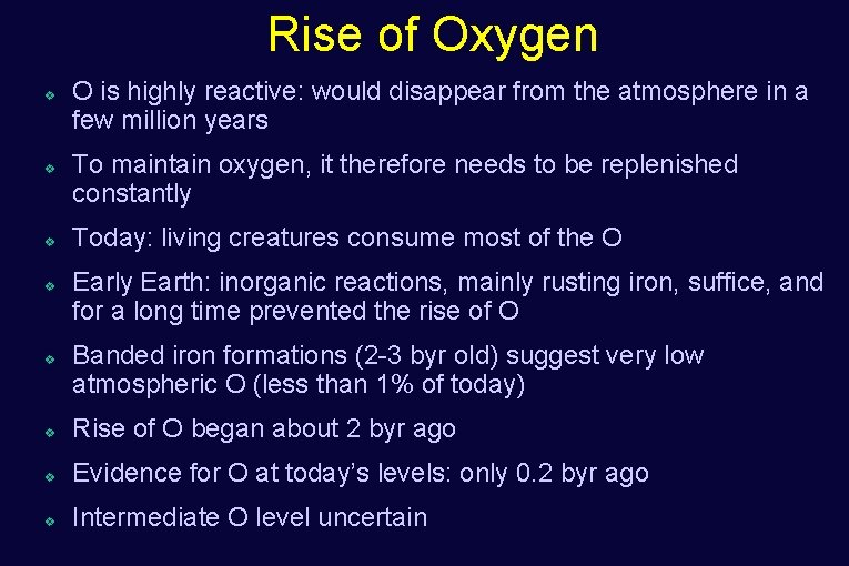Rise of Oxygen v v v O is highly reactive: would disappear from the