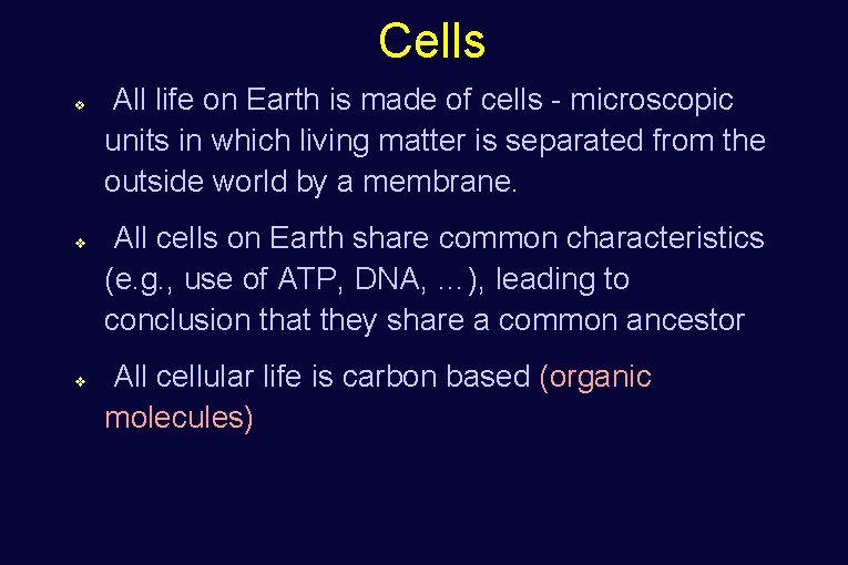 Cells v v v All life on Earth is made of cells - microscopic