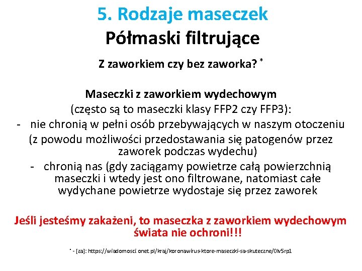 5. Rodzaje maseczek Półmaski filtrujące Z zaworkiem czy bez zaworka? * Maseczki z zaworkiem