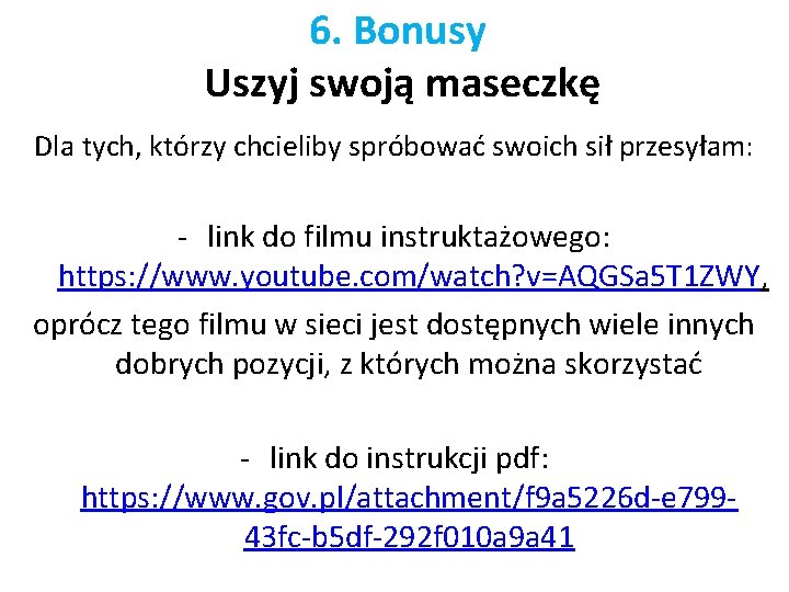 6. Bonusy Uszyj swoją maseczkę Dla tych, którzy chcieliby spróbować swoich sił przesyłam: -