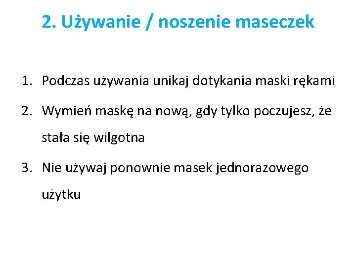 2. Używanie / noszenie maseczek 1. Podczas używania unikaj dotykania maski rękami 2. Wymień