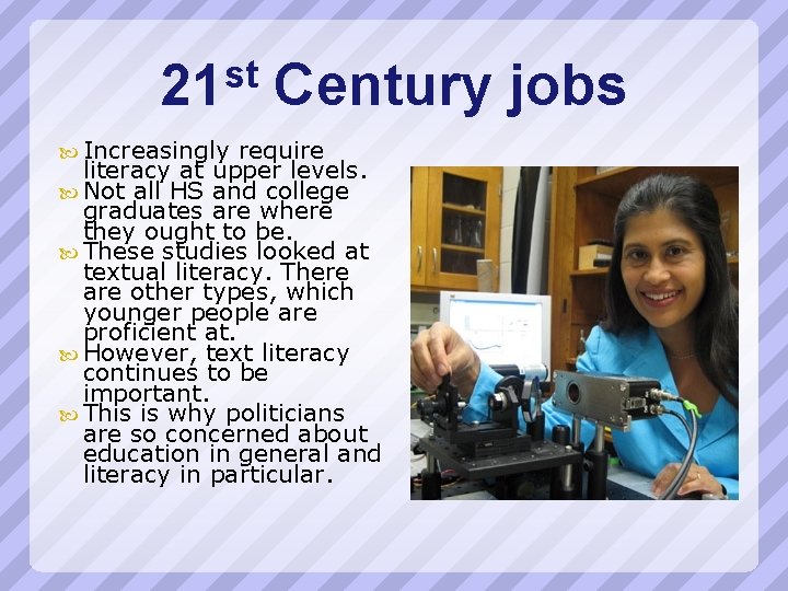 21 st Century jobs Increasingly require literacy at upper levels. Not all HS and