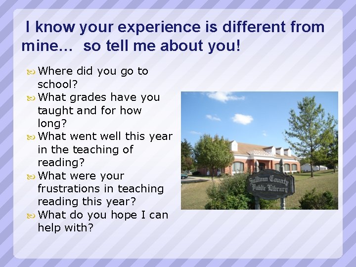 I know your experience is different from mine… so tell me about you! Where