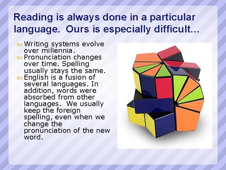 Reading is always done in a particular language. Ours is especially difficult… Writing systems
