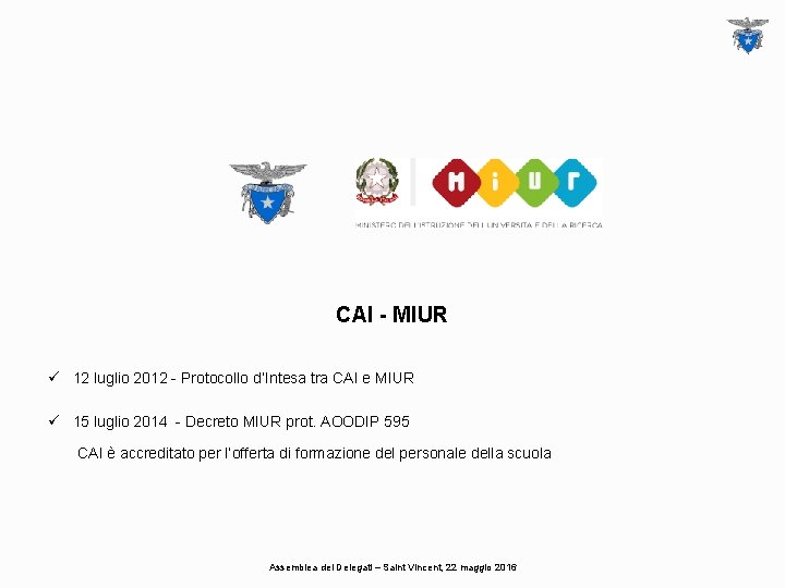 CAI - MIUR ü 12 luglio 2012 - Protocollo d’Intesa tra CAI e MIUR