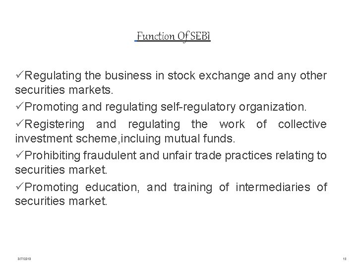Function Of SEBI üRegulating the business in stock exchange and any other securities markets.