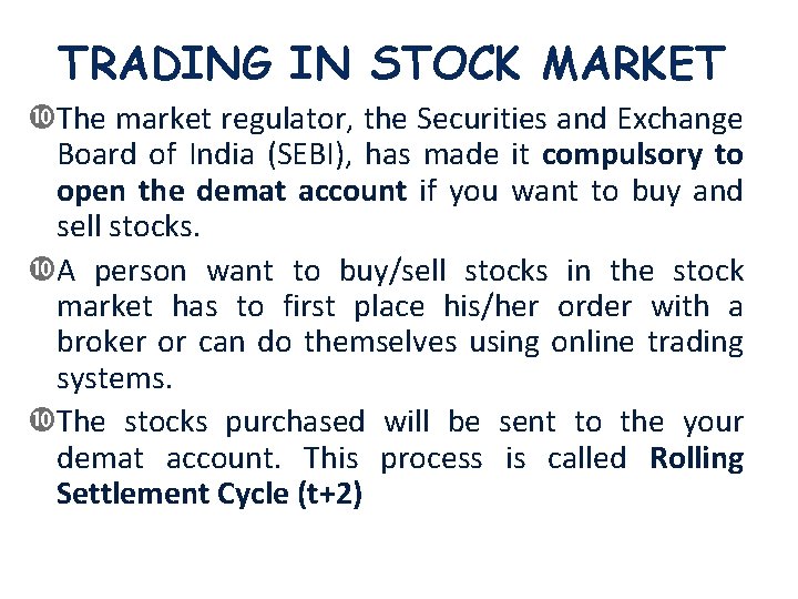TRADING IN STOCK MARKET The market regulator, the Securities and Exchange Board of India