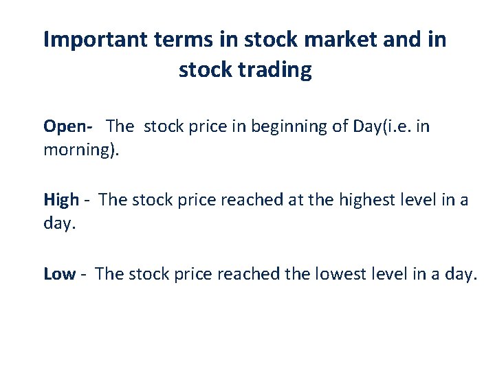 Important terms in stock market and in stock trading Open- The stock price in