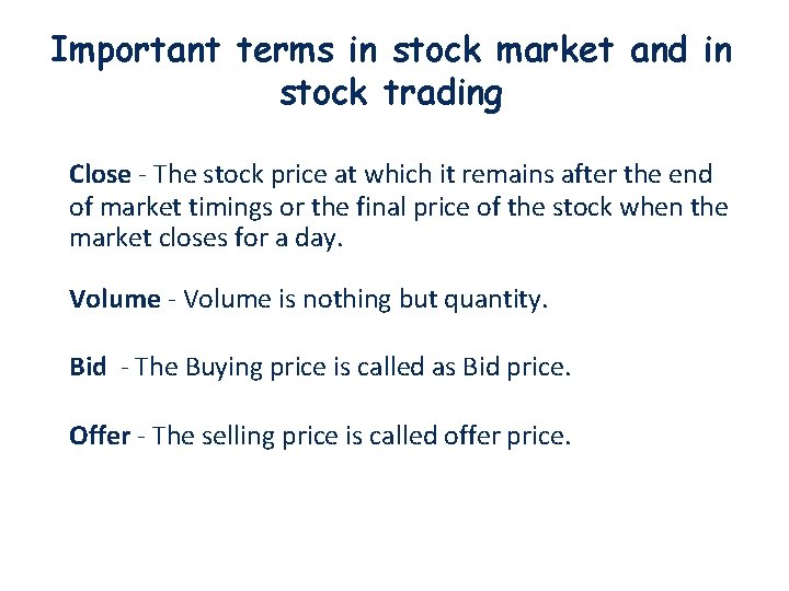 Important terms in stock market and in stock trading Close - The stock price