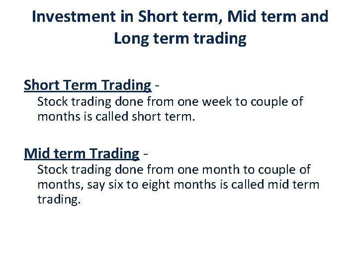 Investment in Short term, Mid term and Long term trading Short Term Trading -