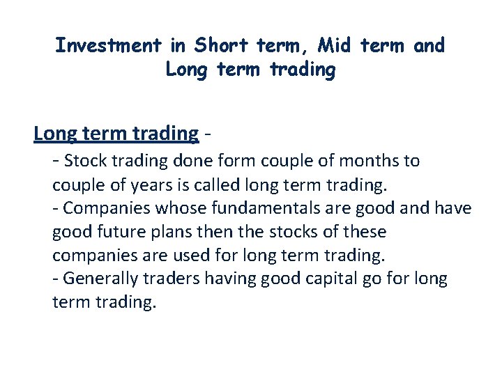 Investment in Short term, Mid term and Long term trading - Stock trading done