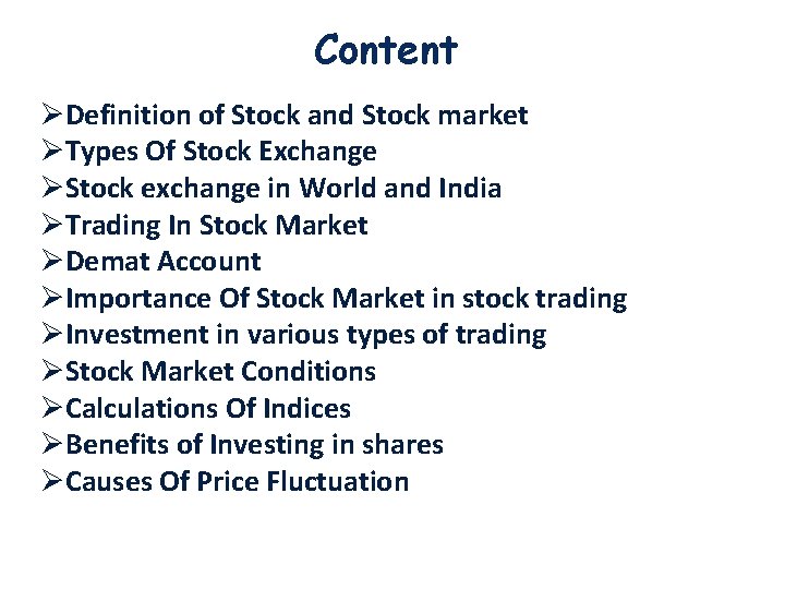 Content ØDefinition of Stock and Stock market ØTypes Of Stock Exchange ØStock exchange in