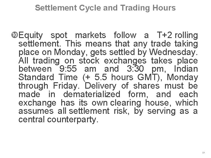 Settlement Cycle and Trading Hours Equity spot markets follow a T+2 rolling settlement. This