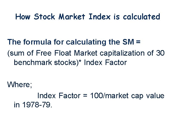 How Stock Market Index is calculated The formula for calculating the SM = (sum