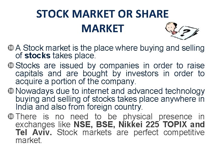 STOCK MARKET OR SHARE MARKET A Stock market is the place where buying and
