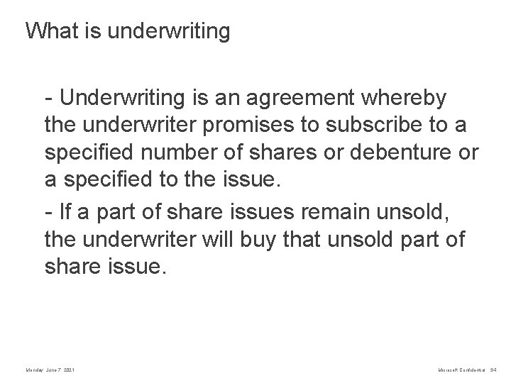 What is underwriting - Underwriting is an agreement whereby the underwriter promises to subscribe